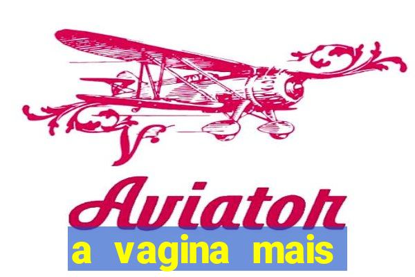 a vagina mais bonita do brasil